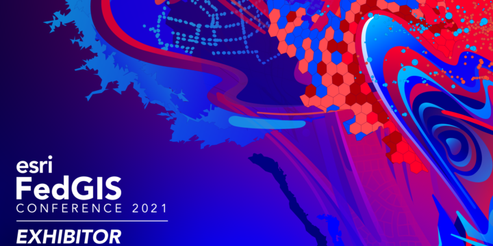 Join Us Virtually at the Esri FedGIS Conference 2021 (Feb. 22-24)